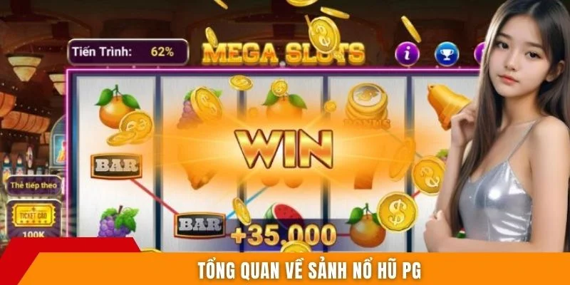 Tổng quan về sảnh nổ hũ PG